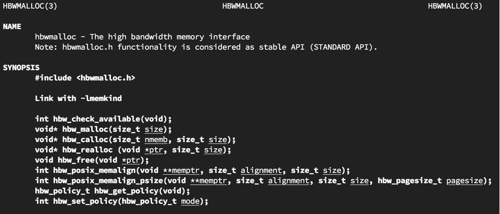 MCDRAM using by memkind library Use hbw_malloc / hbw_free function, instead of malloc / free function Add memkind library to your compile option CFLAGS = -O3