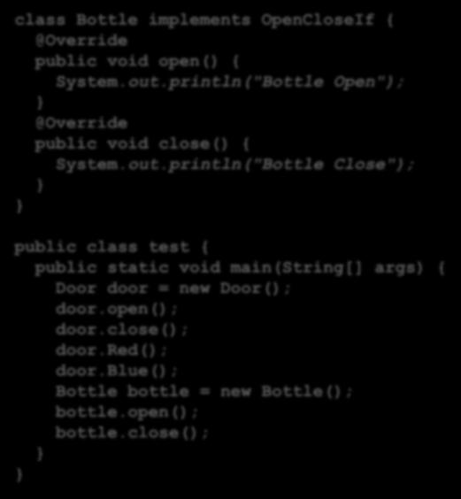 println("Bottle Close"); public class test { public static void main(string[] args) { Door