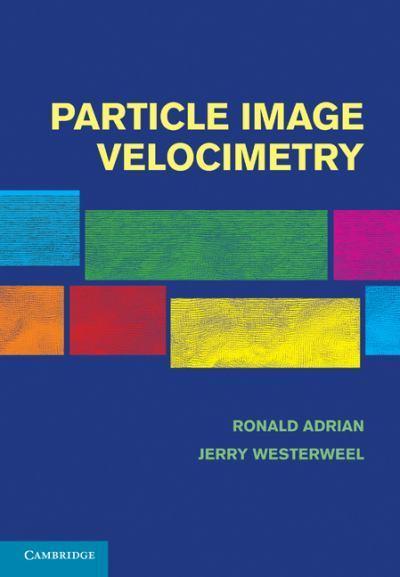 Introduction Particle Image Velocimetry R. J. Adrian, J.