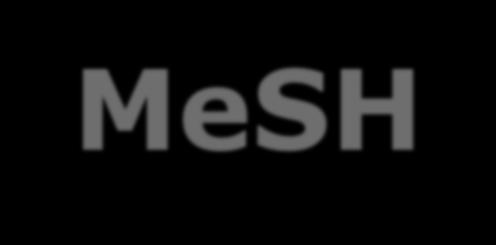 키워드검색 vs MeSH 검색 키워드검색 MeSH 검색 - 자연어검색 - 해당단어가제목, 초록, 저자등에포함되어있는지판단 & 검색됨 - 간편,