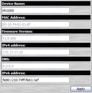 장치정보 장치정보페이지는관리자페이지의첫번째이며, KN1000 의상태에관련된정보를제공합니다. 각필드는아래테이블에서설명합니다. 필드 Device Name: MAC Address: Firmware Version: IPV4 Address DNS IPV6 Address 설명 1대이상의 KN1000을가진설비를더욱쉽게관리하기위해각장치는이름을가질수있습니다.
