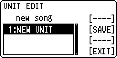 4 [D] UNIT 버튼을눌러 UNIT EDIT 디스플레이를불러옵니다. NEW UNIT ( 빈기기 ) 이선택됩니다. 5 [B] SAVE 버튼을누릅니다.