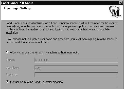 LoadRunner 설치안내서 Windows 에설치 10 선택한설치설정내용이읽기전용창에표시됩니다. 설정내용을변경하려면 Back 을누릅니다. 설치를시작하려면 Next 를누릅니다. 설치가시작됩니다. 11 User Login Settings 대화상자에서사용자의로그인설정을선택합니다. 다음의사용자로그인설정중하나를선택합니다.