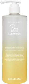 FACIAL CLEANSING Moisture charge, non-irritant cleansing at the same time with good ingredients for sensitive skin BODY CLEANSING Moisture charge while cleansing skin with gentle ingredients Pure