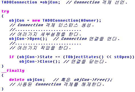 아래는 TADOConnection 를쓰지않고코드를통해동적으로 TADOConnection Class 를생성하고연결을설 정한후사용하는방법이다. 물론헤더파일이나소스파일에 ADODB.hpp 와 DB.hpp 를추가해야한다. 다섯째줄의 TADOConnection의생성자의인자인 AOwner는소유자를나타낸다.