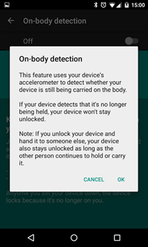 CT동향 영화 온바디는 가속도계를 스마트폰에 탑재시키는 원리로 작동하는데, 사용자의 움직임을 센싱 해 움직임이 멈출 때까지는 한 번의 잠금 해제만으로 스마트폰을 사용할 수 있음 그림 26 안드로이드 On-body 잠금 기능 출처: AndroidPolice(2015.3.20, http://www.androidpolice.
