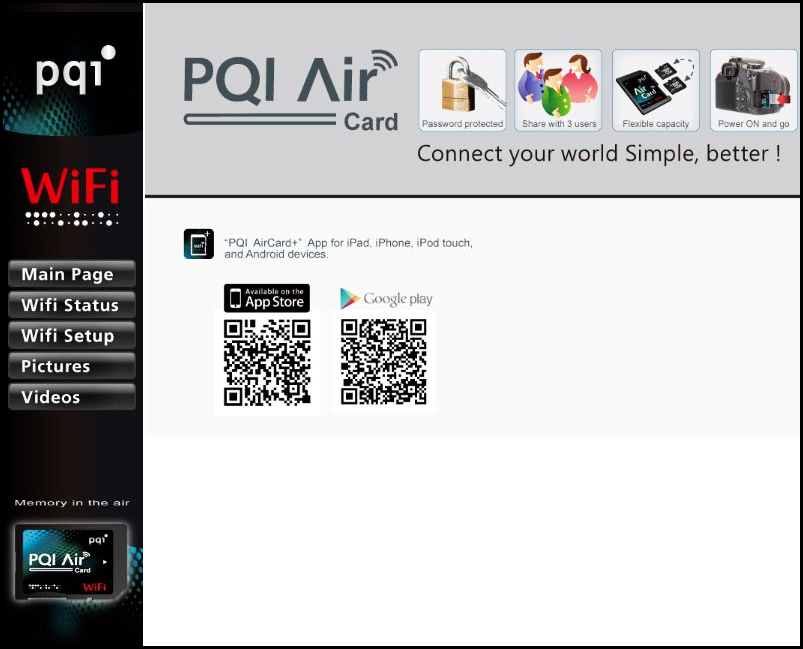 웹 관리 PQI Air Card 웹 관리를 사용하여 원격에서 카드에 액세스할 수 있습니다. 1. 노트북을 the PQI Air Card에 연결합니다. 2. 연결되면 컴퓨터 웹 브라우저를 열고 URL 입력란에 http://air.card 또는 192.168.1.1 을 입력합니다. PQI Air Card 기본 페이지가 열립니다. 3. 다음을 수행하십시오.