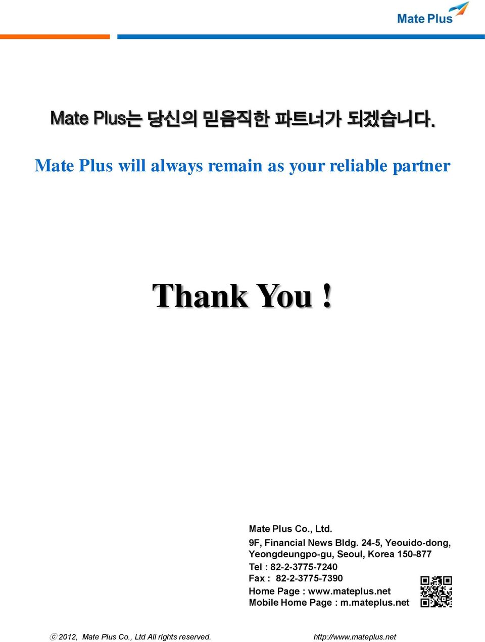 Mate Plus Co., Ltd. 9F, Financial News Bldg.