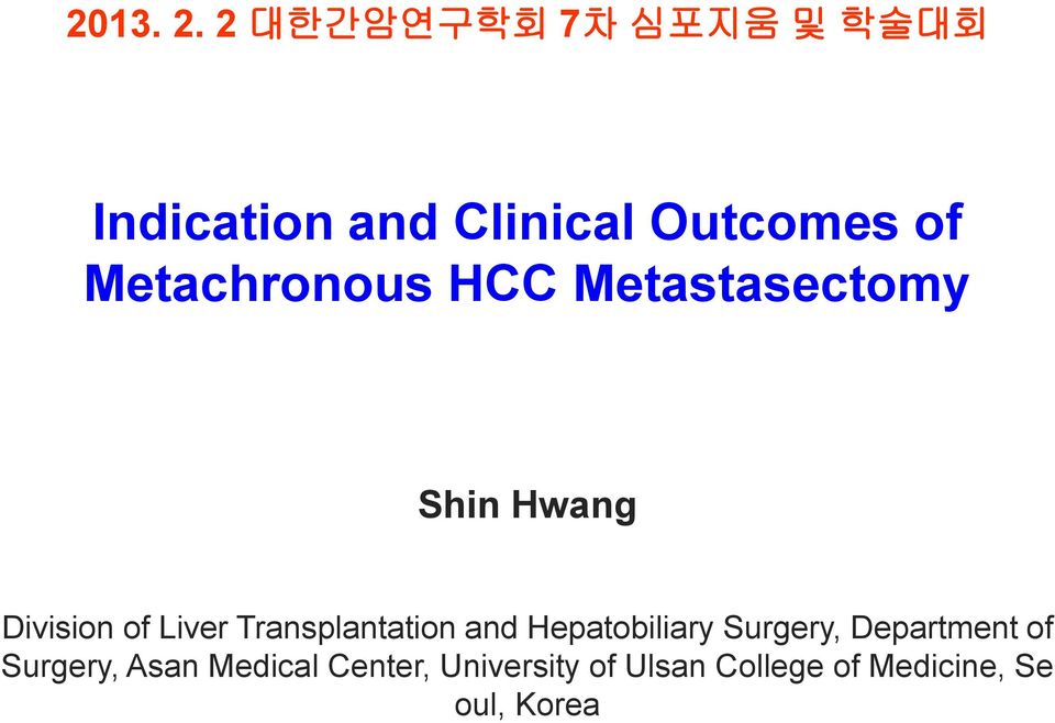 Metachronous HCC Metastasectomy Shin Hwang Division of Liver
