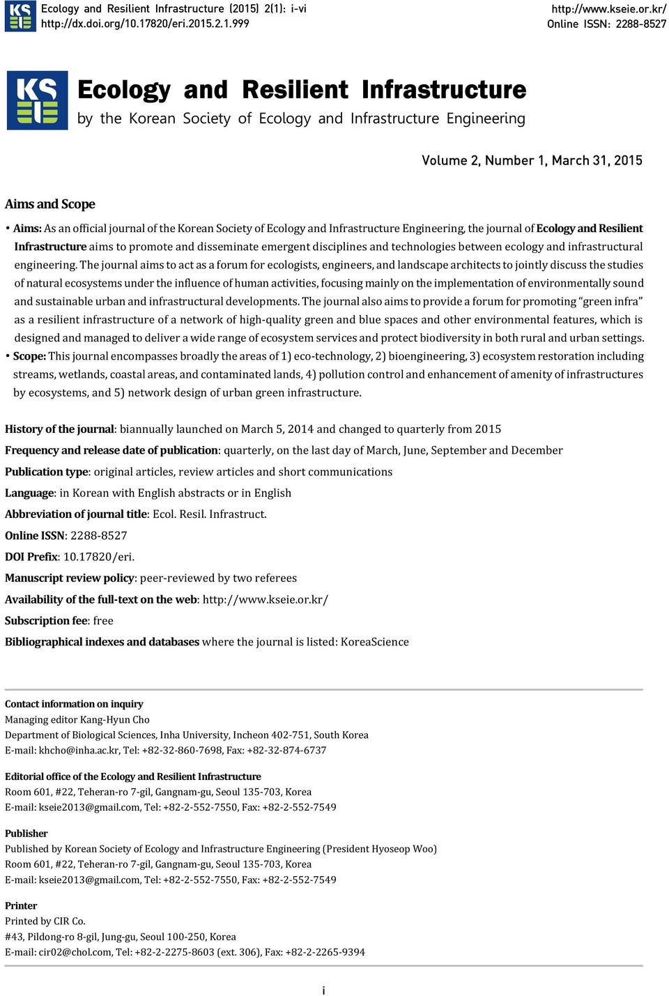 kr/ Online ISSN: 2288-8527 Ecology and Resilient Infrastructure by the Korean Society of Ecology and Infrastructure Engineering Volume 2, Number 1, March 31, 2015 Aims and Scope Aims: As an official