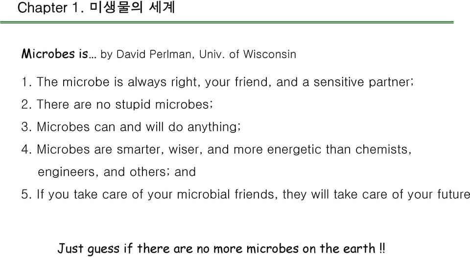 Microbes can and will do anything; 4.