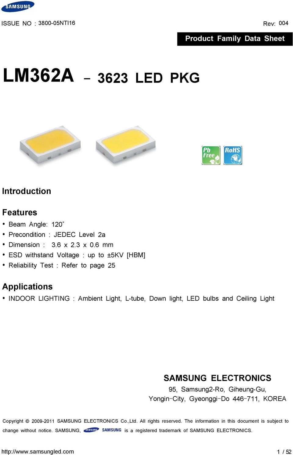 6 mm ESD withstand Voltage : up to ±5KV [HBM] Reliability Test : Refer to page 25 Applications INDOOR LIGHTING : Ambient Light, L-tube, Down light, LED bulbs and