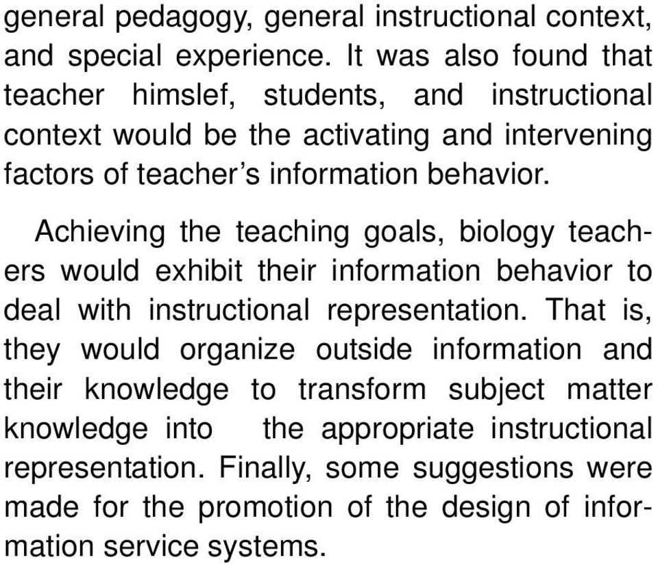 Achieving the teaching goals, biology teachers would exhibit their information behavior to deal with instructional representation.
