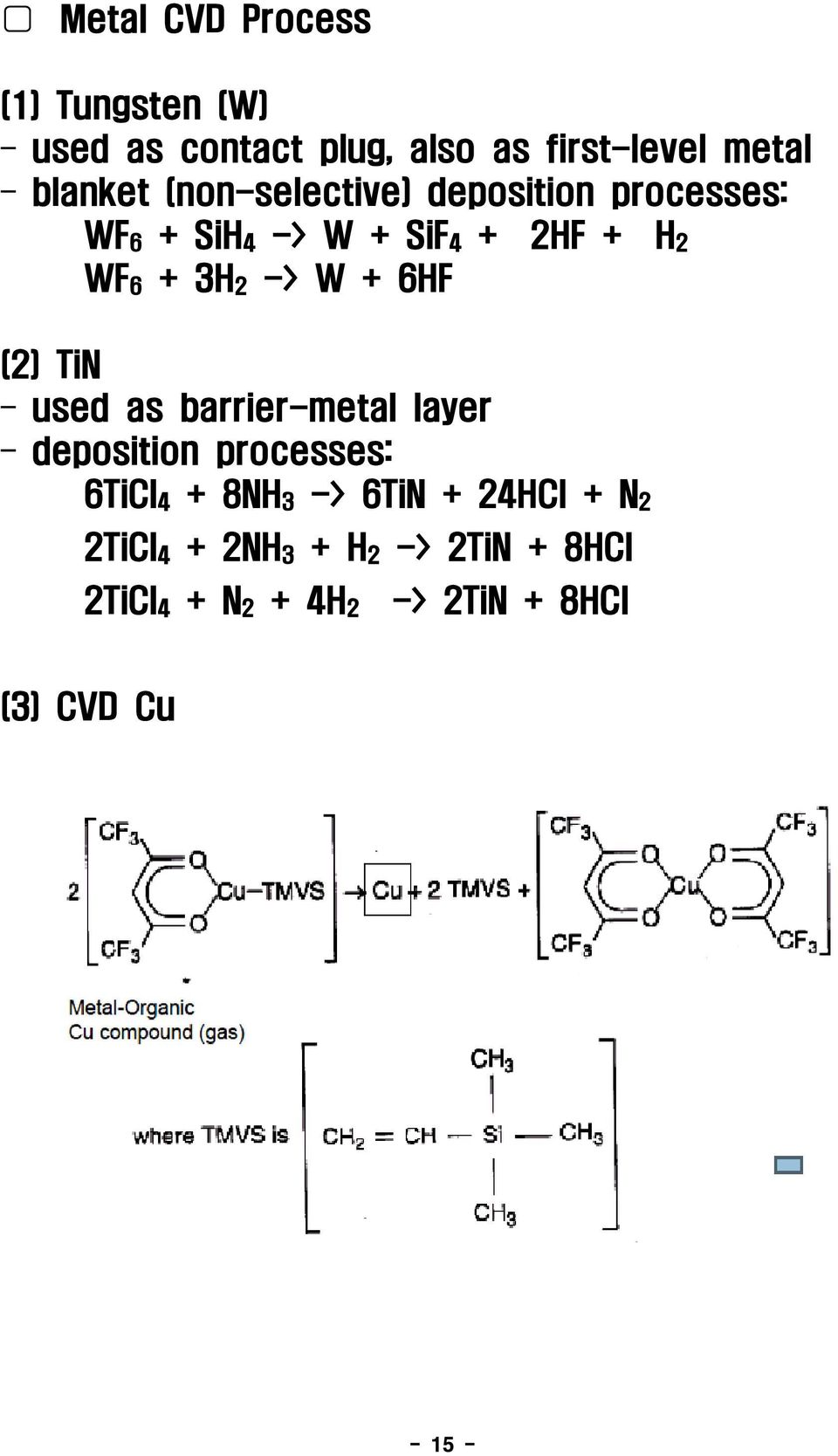 + 6HF (2) TiN used as barrier-metal layer deposition processes: 6TiCl 4 + 8NH 3 -> 6TiN +