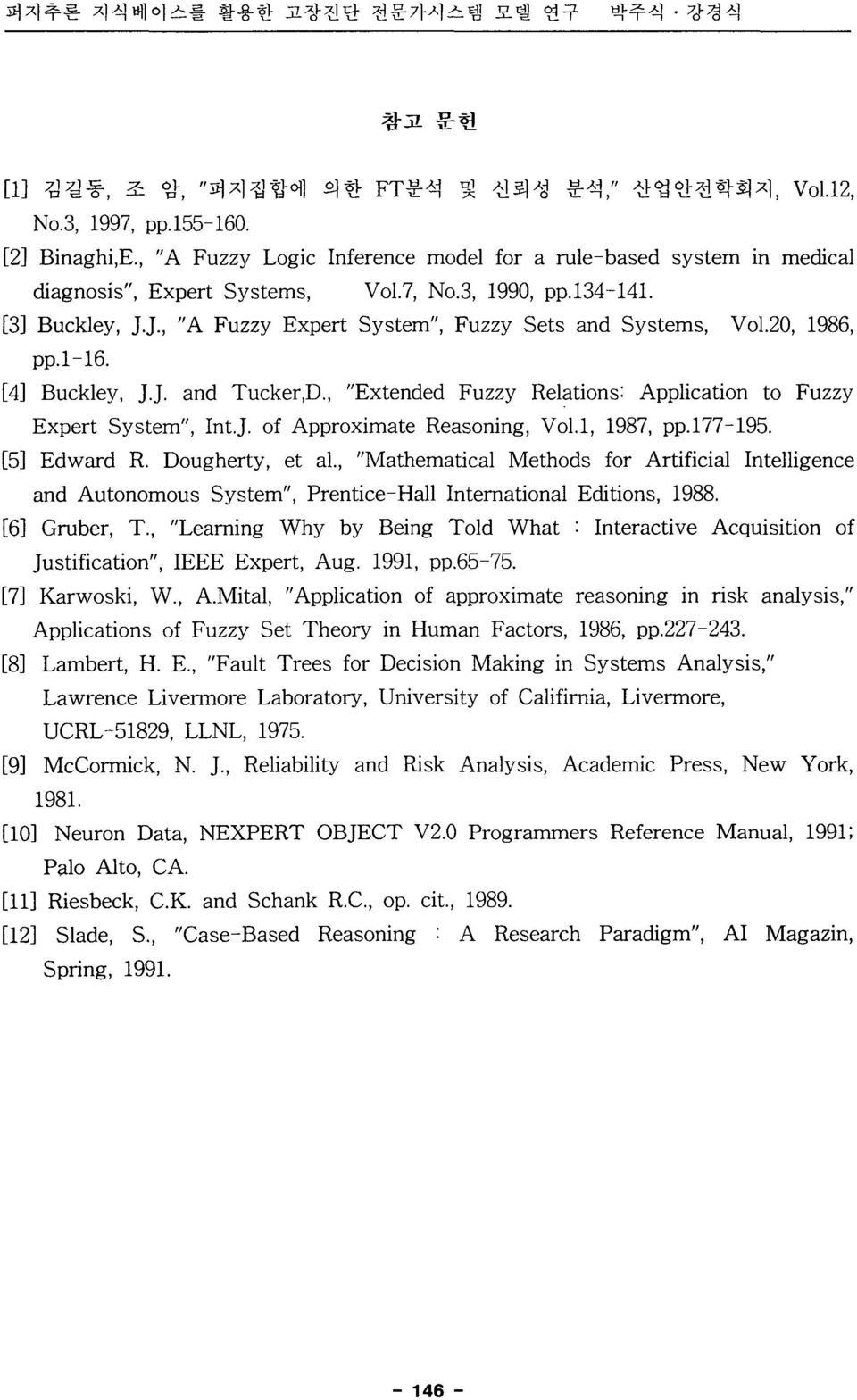 20, 1986, pp.l-16. [4] Buckley, ].]. and Tucker,D., "Extended Fuzzy Relations: Application to Fuzzy Expert System", Int.]. of Approximate Reasoning, Vol.l, 1987, pp.177-195. [5] Edward R.