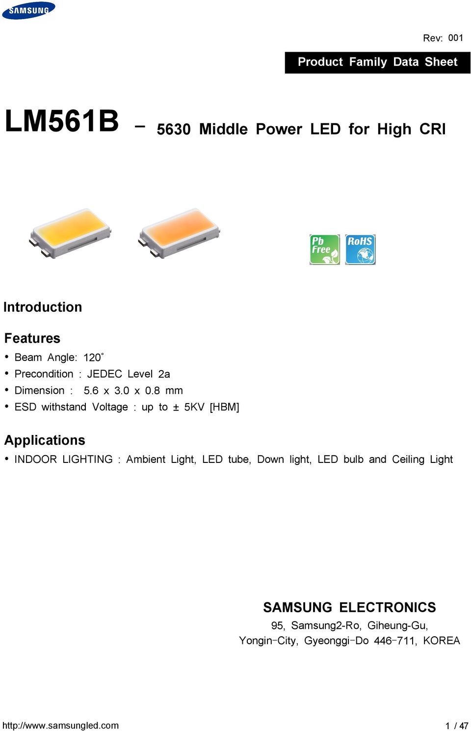 8 mm ESD withstand Voltage : up to ± 5KV [HBM] Applications INDOOR LIGHTING : Ambient Light, LED tube, Down