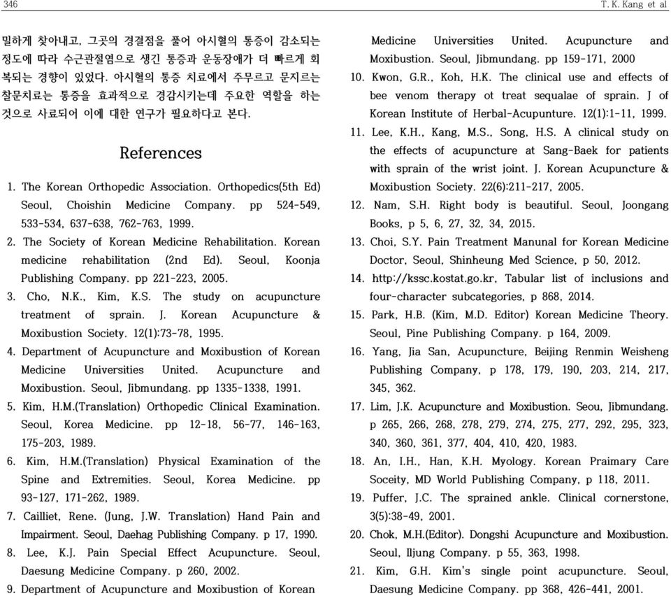 Korean medicine rehabilitation (2nd Ed). Seoul, Koonja Publishing Company. pp 221-223, 2005. 3. Cho, N.K., Kim, K.S. The study on acupuncture treatment of sprain. J.