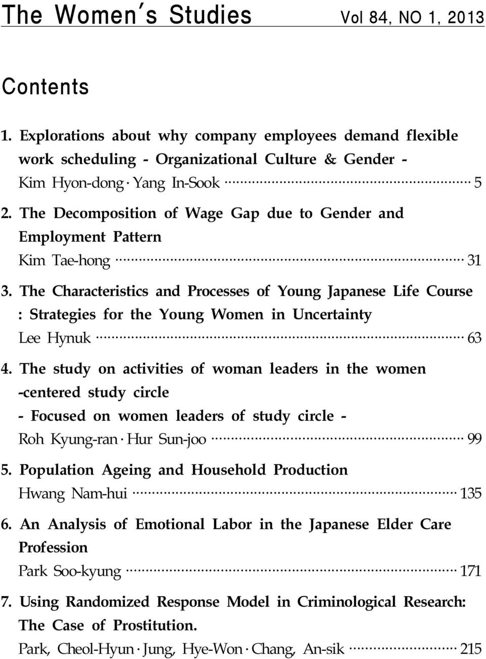 The Characteristics and Processes of Young Japanese Life Course : Strategies for the Young Women in Uncertainty Lee Hynuk 63 4.