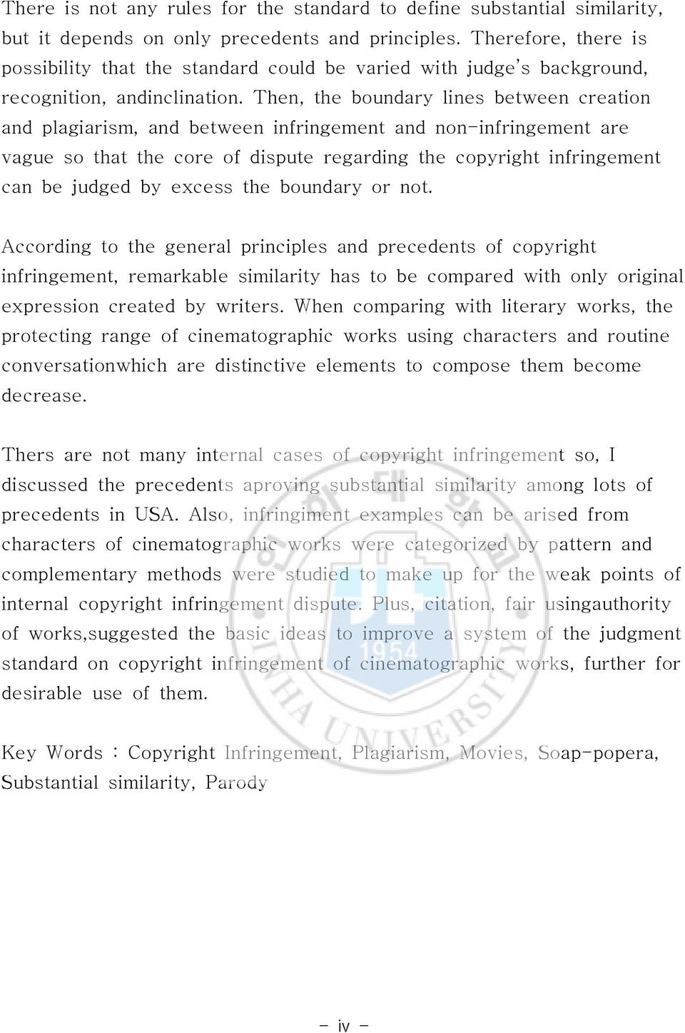 Then, the boundary lines between creation and plagiarism, and between infringement and non-infringement are vague so that the core of dispute regarding the copyright infringement can be judged by
