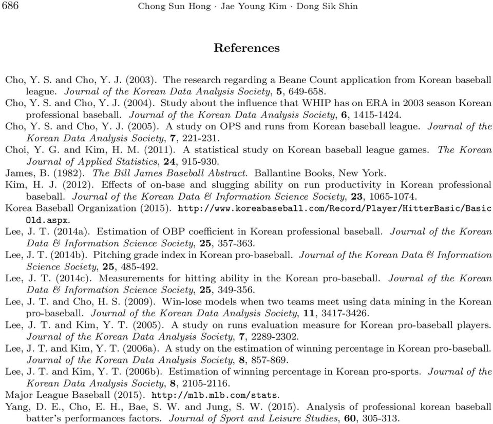 Journal of the Korean Data Analysis Society, 6, 1415-1424. Cho, Y. S. and Cho, Y. J. (2005). A study on OPS and runs from Korean baseball league.