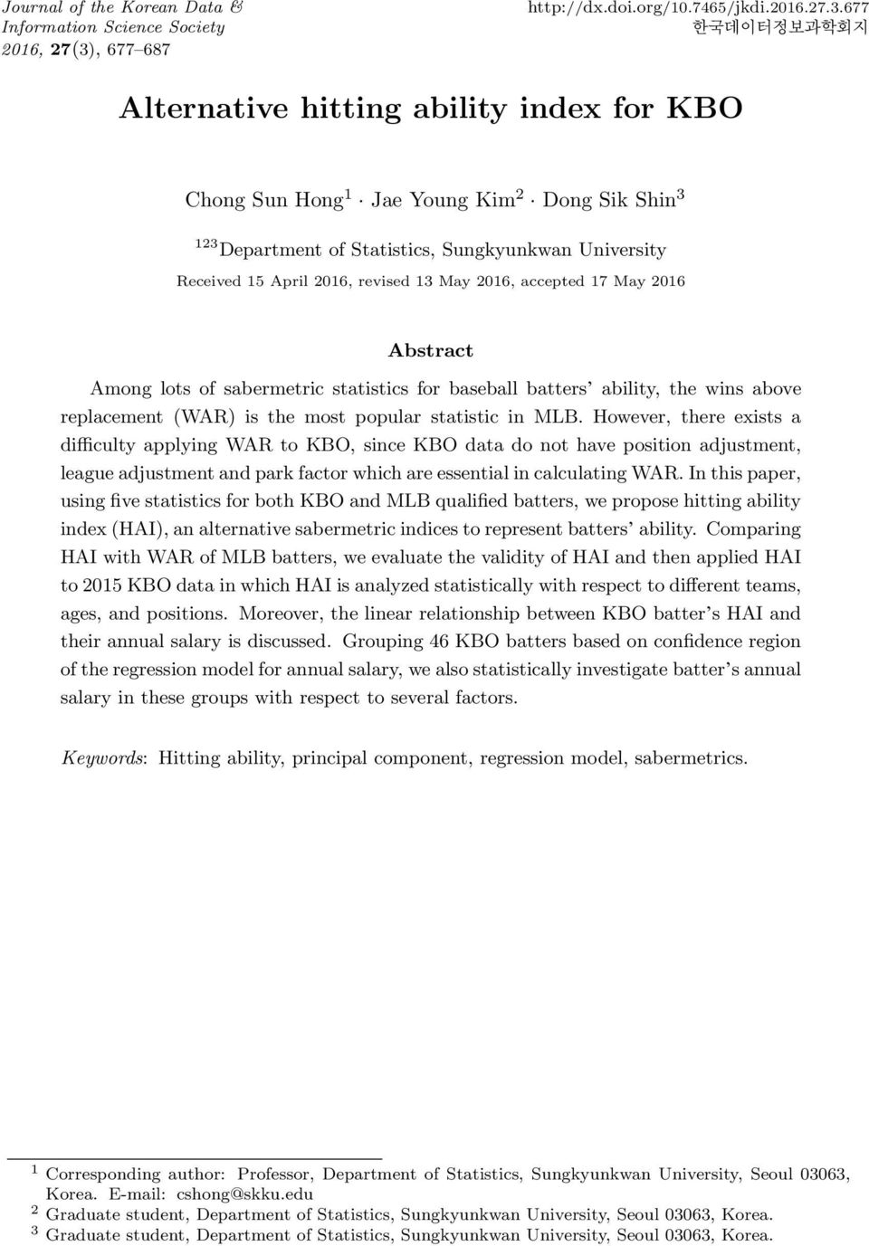 677 한국데이터정보과학회지 Alternative hitting ability index for KBO Chong Sun Hong 1 Jae Young Kim 2 Dong Sik Shin 3 123 Department of Statistics, Sungkyunkwan University Received 15 April 2016, revised 13 May