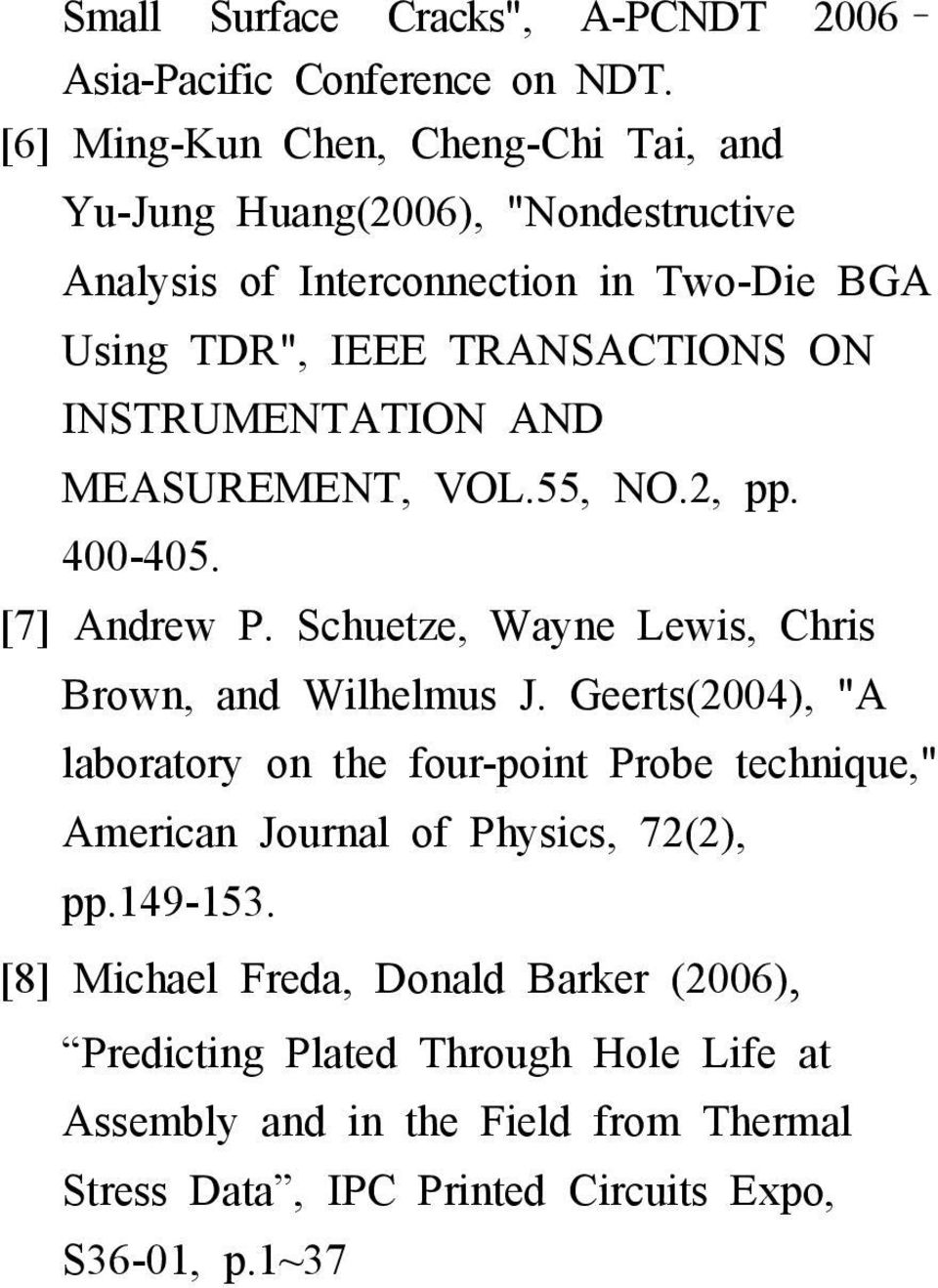 INSTRUMENTATION AND MEASUREMENT, VOL.55, NO.2, pp. 400-405. [7] Andrew P. Schuetze, Wayne Lewis, hris Brown, and Wilhelmus J.