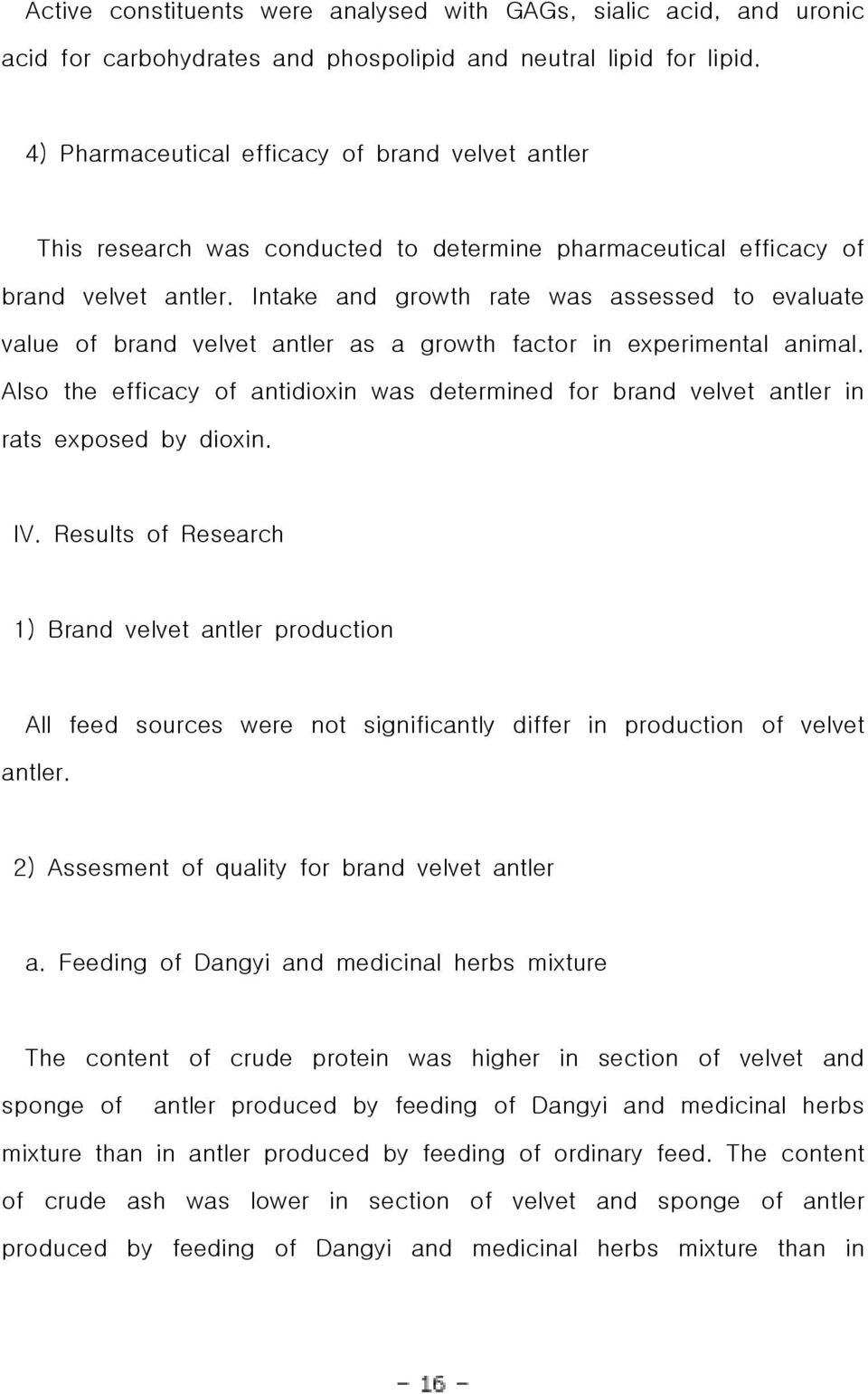 Intake and growth rate was assessed to evaluate value of brand velvet antler as a growth factor in experimental animal.
