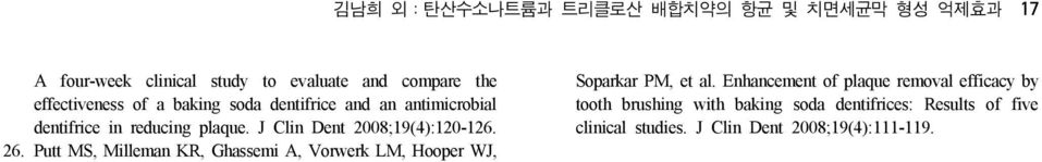 J Clin Dent 2008;19(4):120-126. 26. Putt MS, Milleman KR, Ghassemi A, Vorwerk LM, Hooper WJ, Soparkar PM, et al.