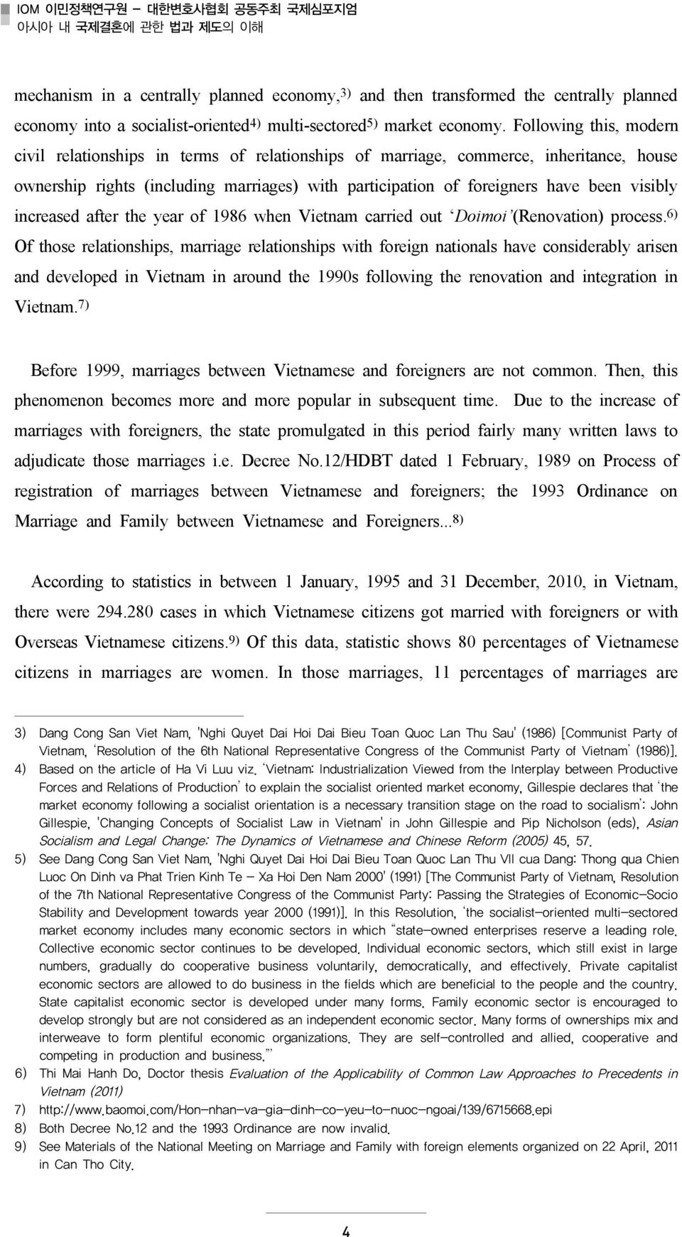 Following this, modern civil relationships in terms of relationships of marriage, commerce, inheritance, house ownership rights (including marriages) with participation of foreigners have been