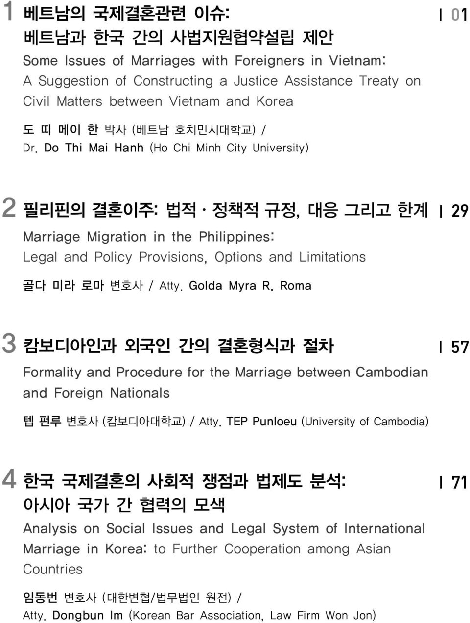 Do Thi Mai Hanh (Ho Chi Minh City University) 2 필리핀의 결혼이주: 법적ㆍ정책적 규정, 대응 그리고 한계 Marriage Migration in the Philippines: Legal and Policy Provisions, Options and Limitations 29 골다 미라 로마 변호사 / Atty.