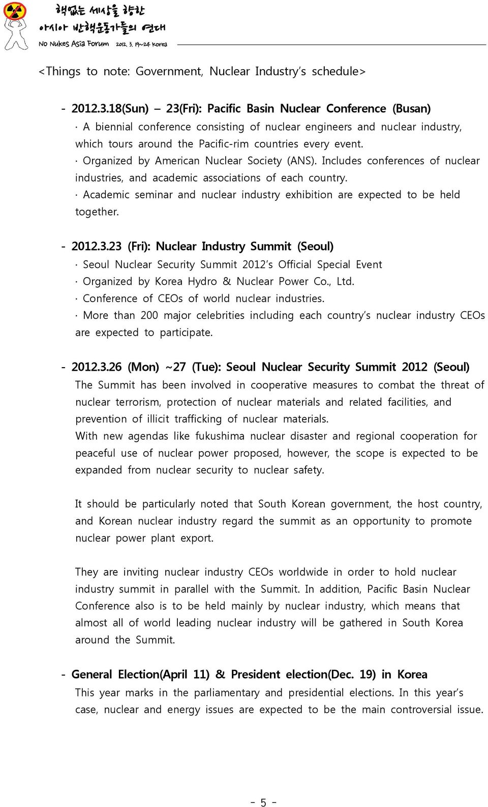 Organized by American Nuclear Society (ANS). Includes conferences of nuclear industries, and academic associations of each country.