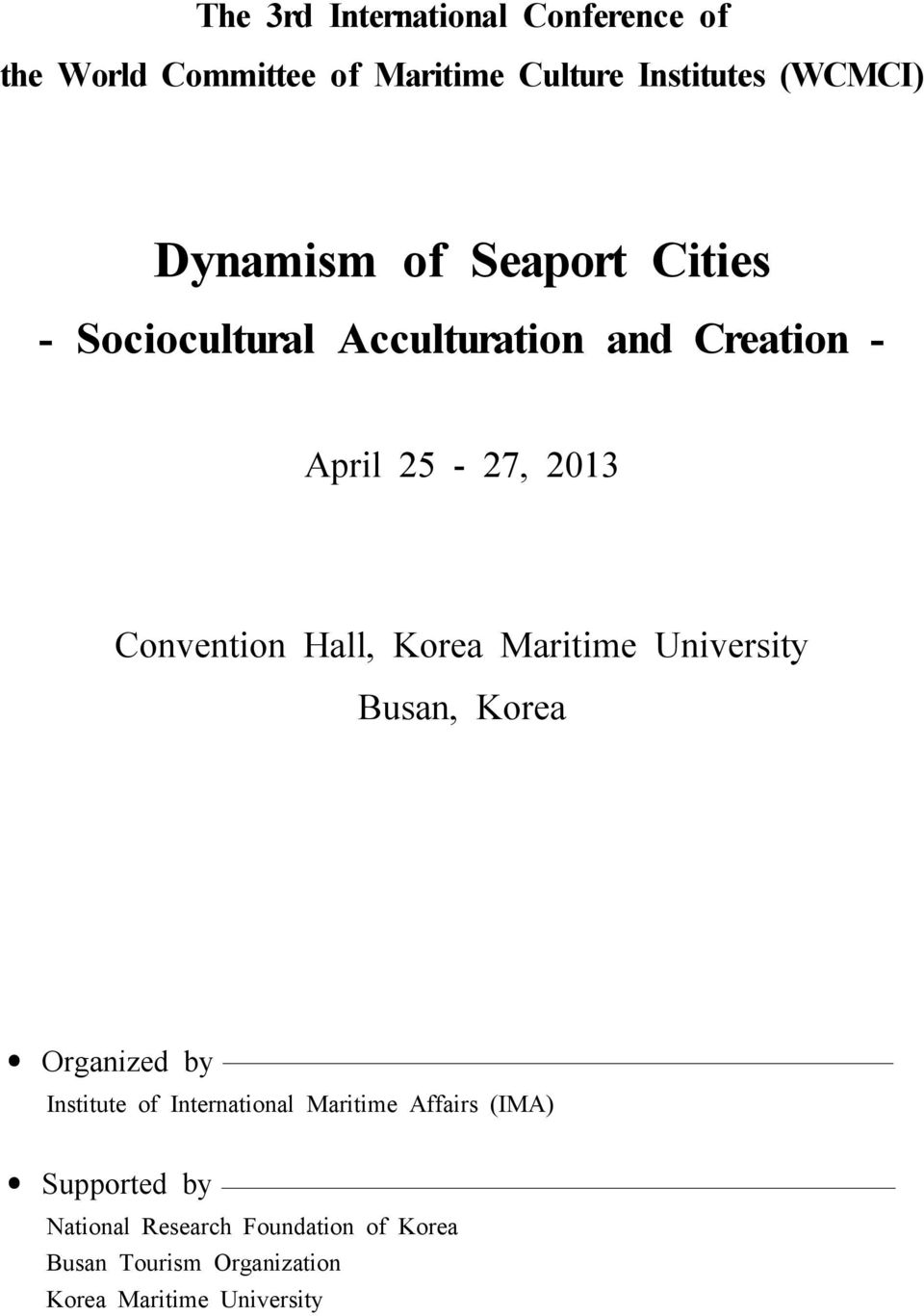 Hall, Korea Maritime University Busan, Korea Organized by Institute of International Maritime Affairs