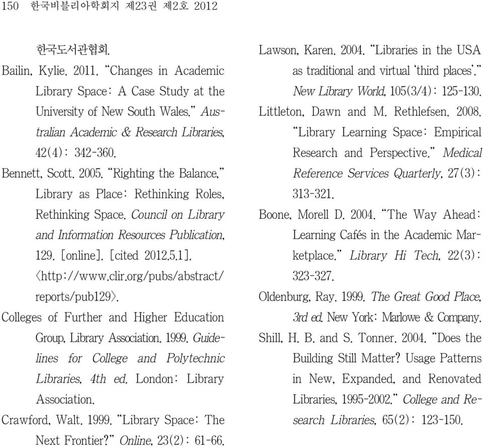 Council on Library and Information Resources Publication, 129. [online]. [cited 2012.5.1]. <http://www.clir.org/pubs/abstract/ reports/pub129>.