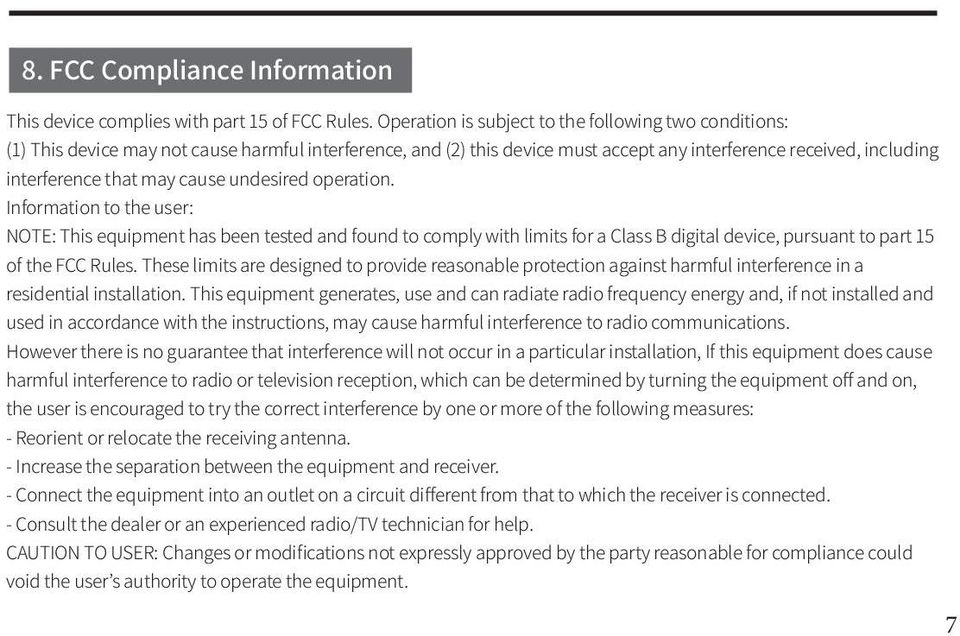 cause undesired operation. Information to the user: NOTE: This equipment has been tested and found to comply with limits for a Class B digital device, pursuant to part 15 of the FCC Rules.