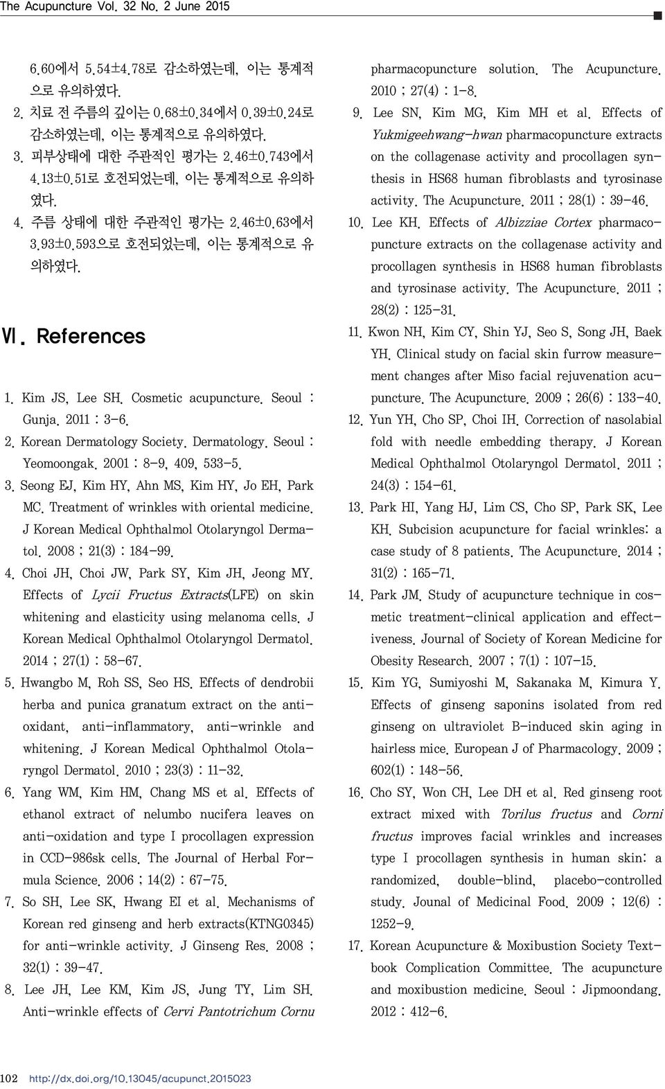 Dermatology. Seoul : Yeomoongak. 2001 : 8-9, 409, 533-5. 3. Seong EJ, Kim HY, Ahn MS, Kim HY, Jo EH, Park MC. Treatment of wrinkles with oriental medicine.