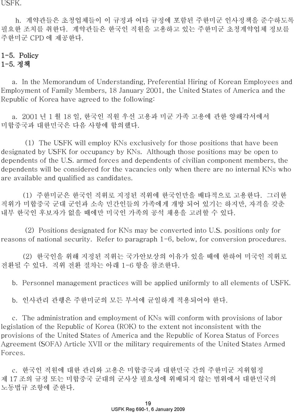 the following: a. 2001 년 1 월 18 일, 한국인 직원 우선 고용과 미군 가족 고용에 관한 양해각서에서 미합중국과 대한민국은 다음 사항에 합의했다.