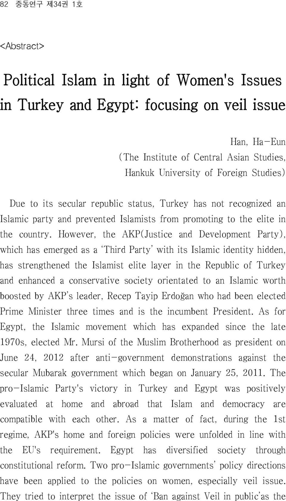 However, the AKP(Justice and Development Party), which has emerged as a Third Party with its Islamic identity hidden, has strengthened the Islamist elite layer in the Republic of Turkey and enhanced