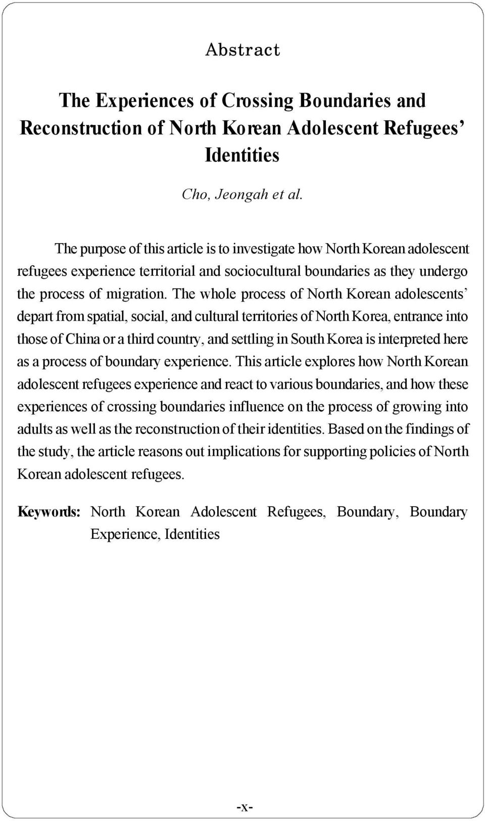 The whole process of North Korean adolescents depart from spatial, social, and cultural territories of North Korea, entrance into those of China or a third country, and settling in South Korea is