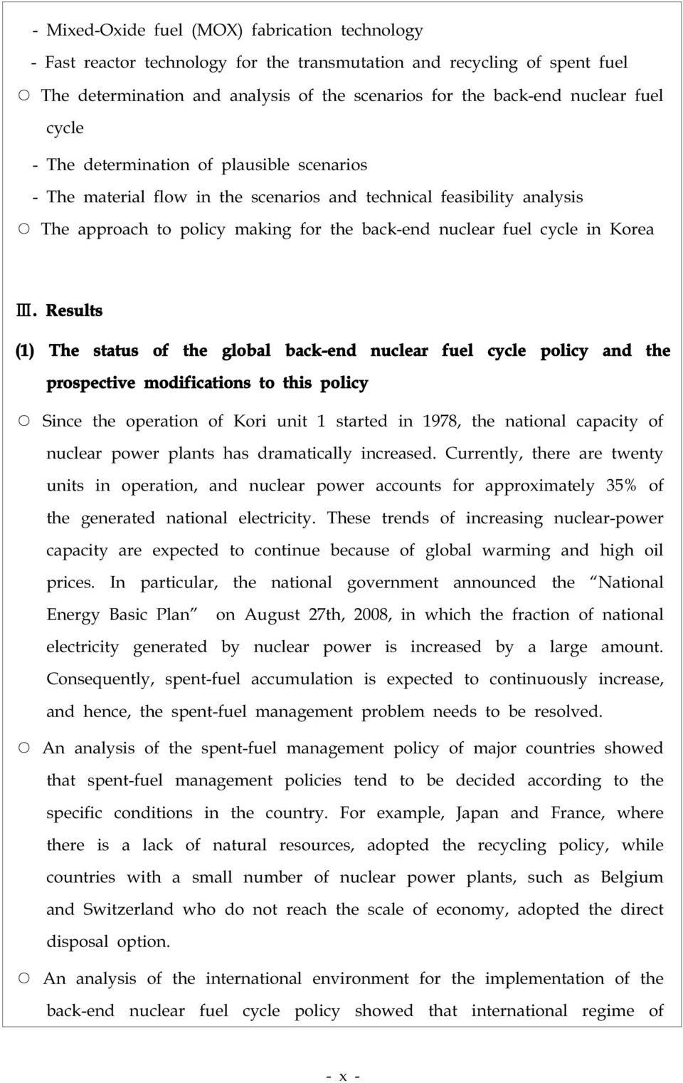 Results (1) The status of the global back-end nuclear fuel cycle policy and the prospectivemodificationstothispolicy Sincetheoperation ofkoriunit1 started in 1978,thenationalcapacity of