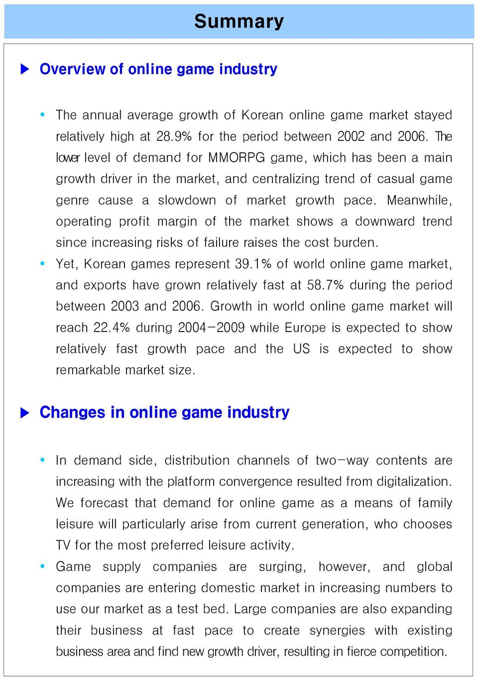 Meanwhile, operating profit margin of the market shows a downward trend since increasing risks of failure raises the cost burden. Yet, Korean games represent 39.
