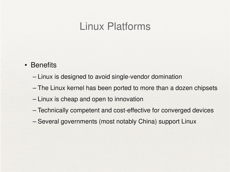 Linux is cheap and open to innovation Technically competent and