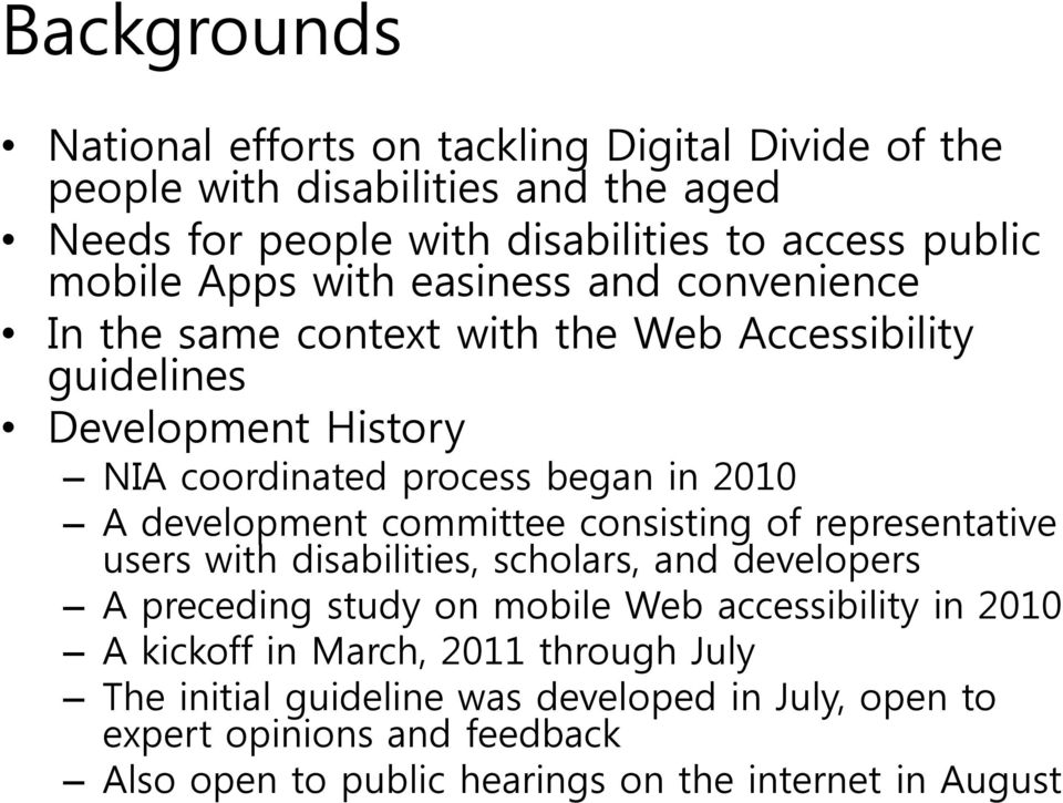 development committee consisting of representative users with disabilities, scholars, and developers A preceding study on mobile Web accessibility in 2010 A