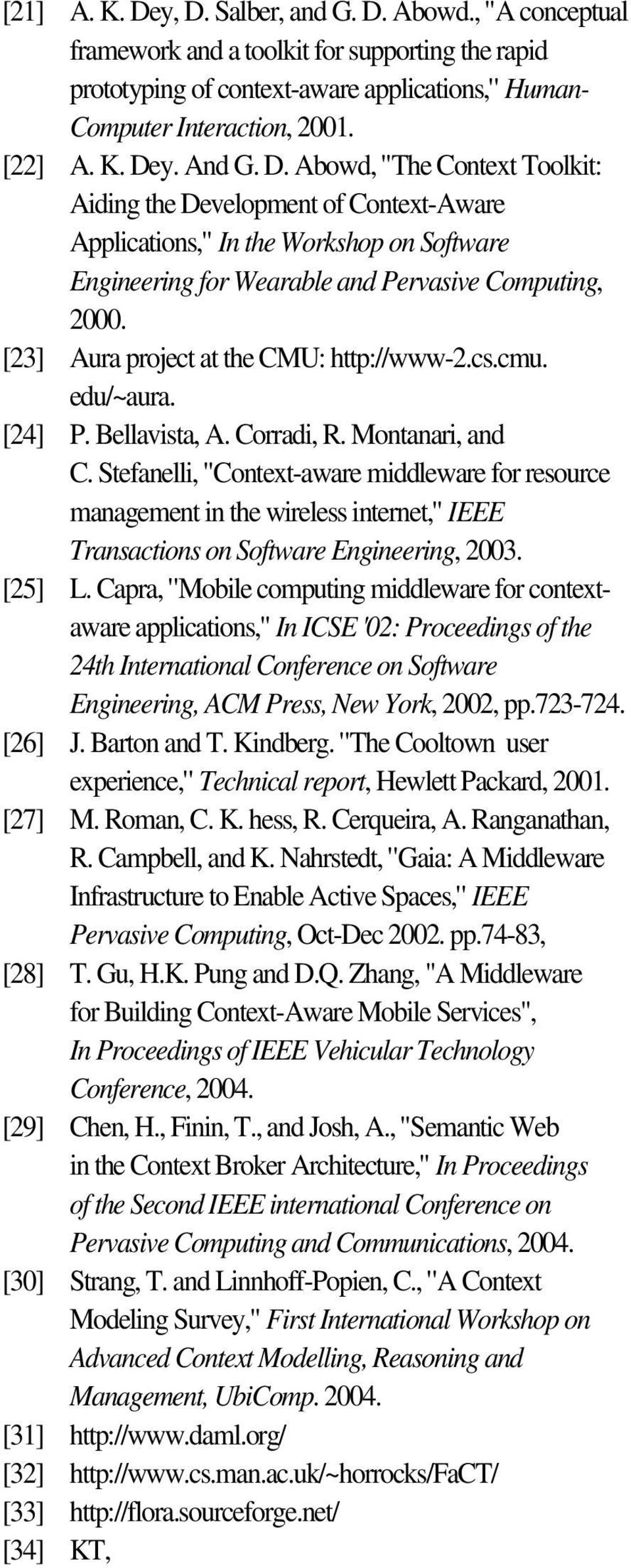 Johnson, "An architecture for seamless access to distributed multimodal services", INTERSPEECH-2005, pp. 2845-2848. [11] "OMA Multimodal and Multi-device Enabler Architecture," Draft Version 1.