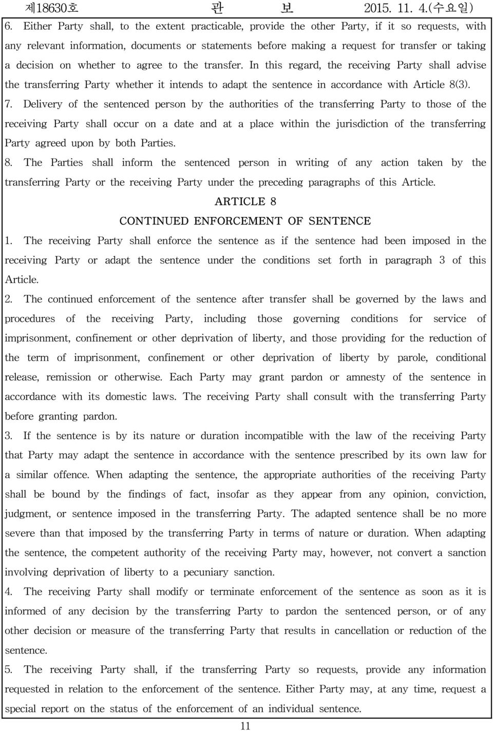 Delivery of the sentenced person by the authorities of the transferring Party to those of the receiving Party shall occur on a date and at a place within the jurisdiction of the transferring Party