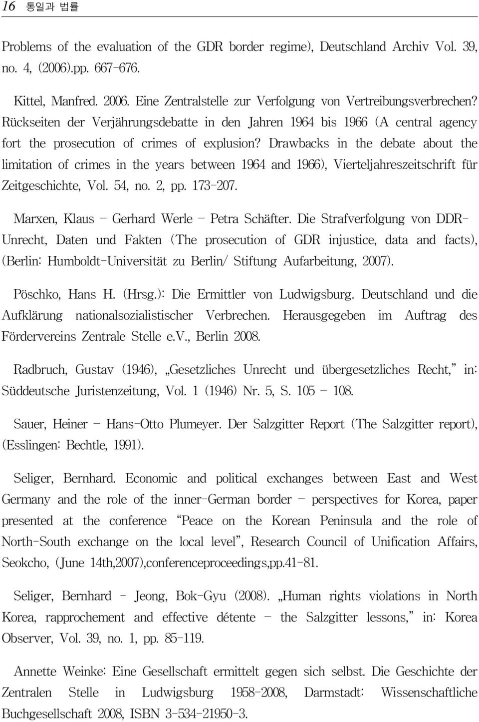 Drawbacks in the debate about the limitation of crimes in the years between 1964 and 1966), Vierteljahreszeitschrift für Zeitgeschichte, Vol. 54, no. 2, pp. 173-207.