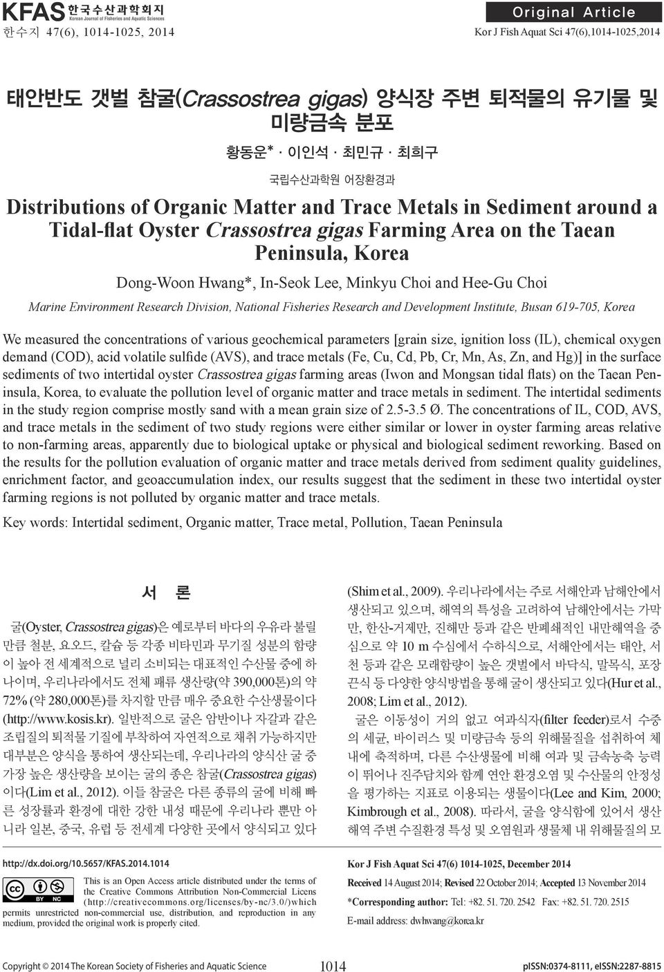 Research Division, National Fisheries Research and Development Institute, Busan 619-705, Korea We measured the concentrations of various geochemical parameters [grain size, ignition loss (IL),