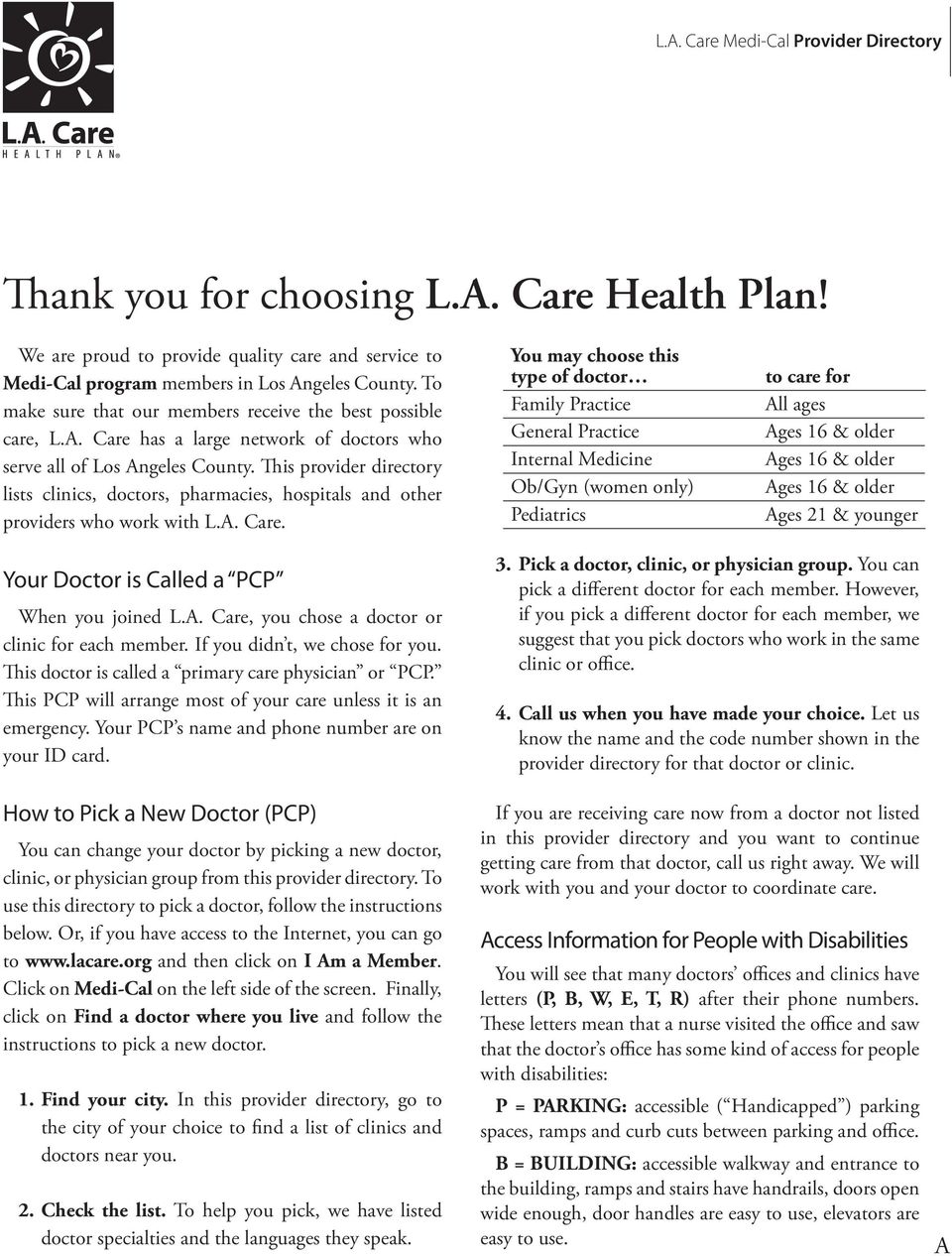 This provider directory lists clinics, doctors, pharmacies, hospitals and other providers who work with L.A. Care.