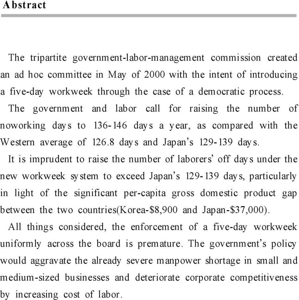 It is imprudent to raise the number of laborers off days under the new workweek system to exceed Japan s 129-139 days, particularly in light of the significant per-capita gross domestic product gap