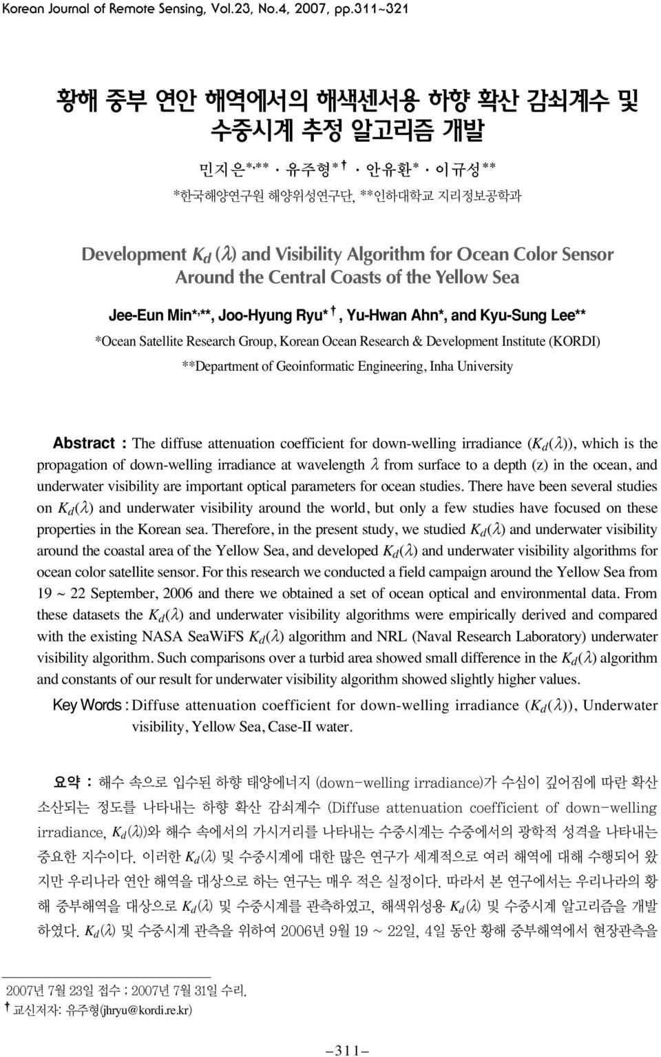 Satellite Research Group, Korean Ocean Research & Development Institute (KORDI) **Department of Geoinformatic Engineering, Inha University Abstract : The diffuse attenuation coefficient for