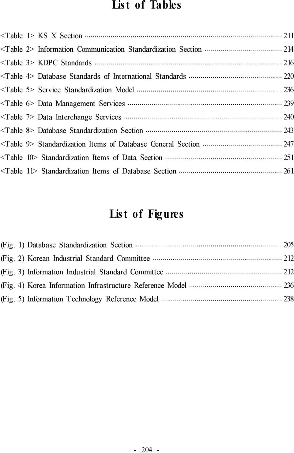 Items of Database General Section 247 <Table 10> Standardization Items of Data Section 251 <T able 11> Standardization Items of Database Section 261 Lis t of Figures (Fig.